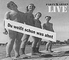 Die Partysahnen Live - Du weisst schon was ahnt